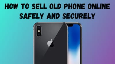 How to Sell Old Phone Online Safely and Securely
